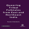 QUEERING TRIBAL FOLKTALES FROM EAST AND NORTHEAST INDIA ()