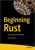 Beginning Rust: From Novice To Professional