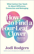 Souvenir Press Ltd How to Find a FourLeaf Clover What Autism Can Teach Us About Difference, Connection and Belonging.