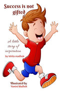 Success Is Not Gifted : Little Story Of Inspiration