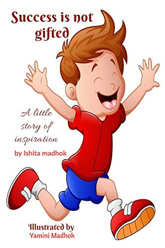 Success Is Not Gifted : Little Story Of Inspiration