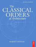 CLASSICAL ORDERS OF ARCHITECTURE, 2ND EDITION