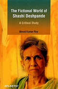 The Fictional World Of Shashi Deshpande: A Critical Study