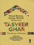 Visual Homes, Image Worlds: Essays from Tasveer Ghar, the House of Pictures