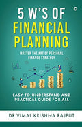 5 Ws of Financial Planning : Master the Art of Personal Finance Strategy