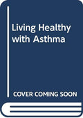 Living Healthy With Asthma