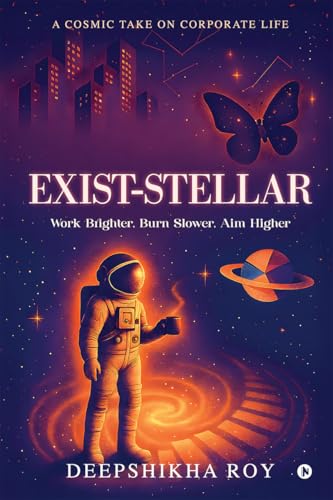 EXISTSTELLAR: Work Brighter, Burn Slower, Aim Higher