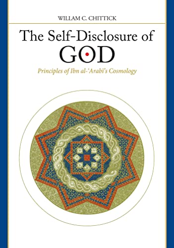 The SelfDisclosure of God: Principles of Ibn alArabis Cosmology