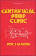 Centrifugal Pump Clinic, 2Nd Edition: 68 (Mechanical Engineering)