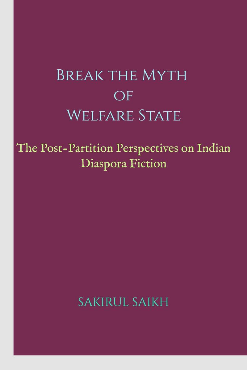 Break The Myth Of Welfare State: The PostPartition Perspectives On Indian Diaspora Fiction