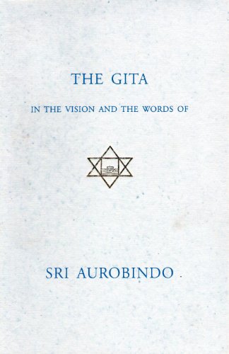 The Gita In The Vision And The Words Of Sri Aurobindo