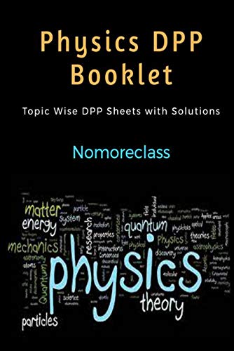 Nomoreclass Physics Practice Dpp : For Students Preparing Iit Mains And Neet