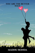 You are the better half