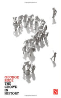 The Crowd in History: A Study of Popular Disturbances in France And England, 17301848