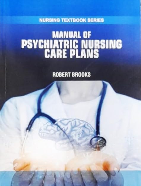 MANUAL OF PSYCHIATRIC NURSING CARE PLANS (PB 2025) NURSING TEXTBOOK SERIES