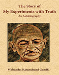 The Story of My Experiments with Truth: An Autobiography
