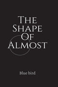 The Shape Of Almost