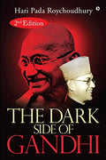 The Dark Side of Gandhi : 2nd Edition