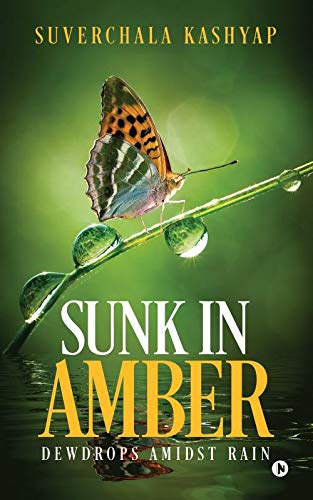 Sunk in Amber : Dewdrops amidst Rain