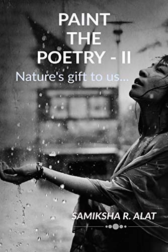 Paint The Poetry Ii: NatureS Gift To Us...
