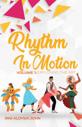 Rhythm in Motion: Volume 1 Rini Aloysia John