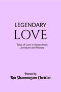 Legendary Love: Tales Of Love In Verses From Literature And History