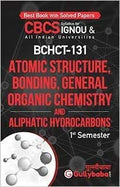 Gullybaba IGNOU 1st Year CBCS BSCG (Latest Edition) BCHCT131 Atomic Structure, Bonding, General Organic Chemistry And Aliphatic