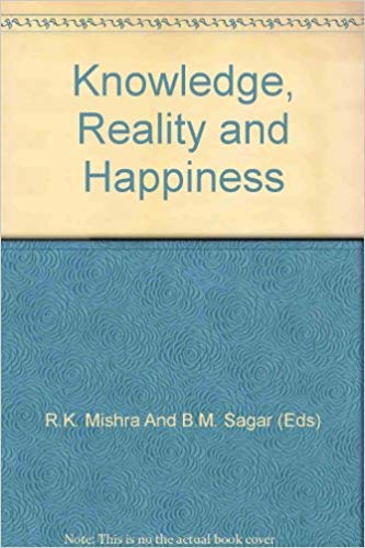 Knowledge, Reality And Happiness 