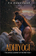 Adhiyogi: The Untold Journey of the First Yogi (Book 1 of the Eternal Trilogy)