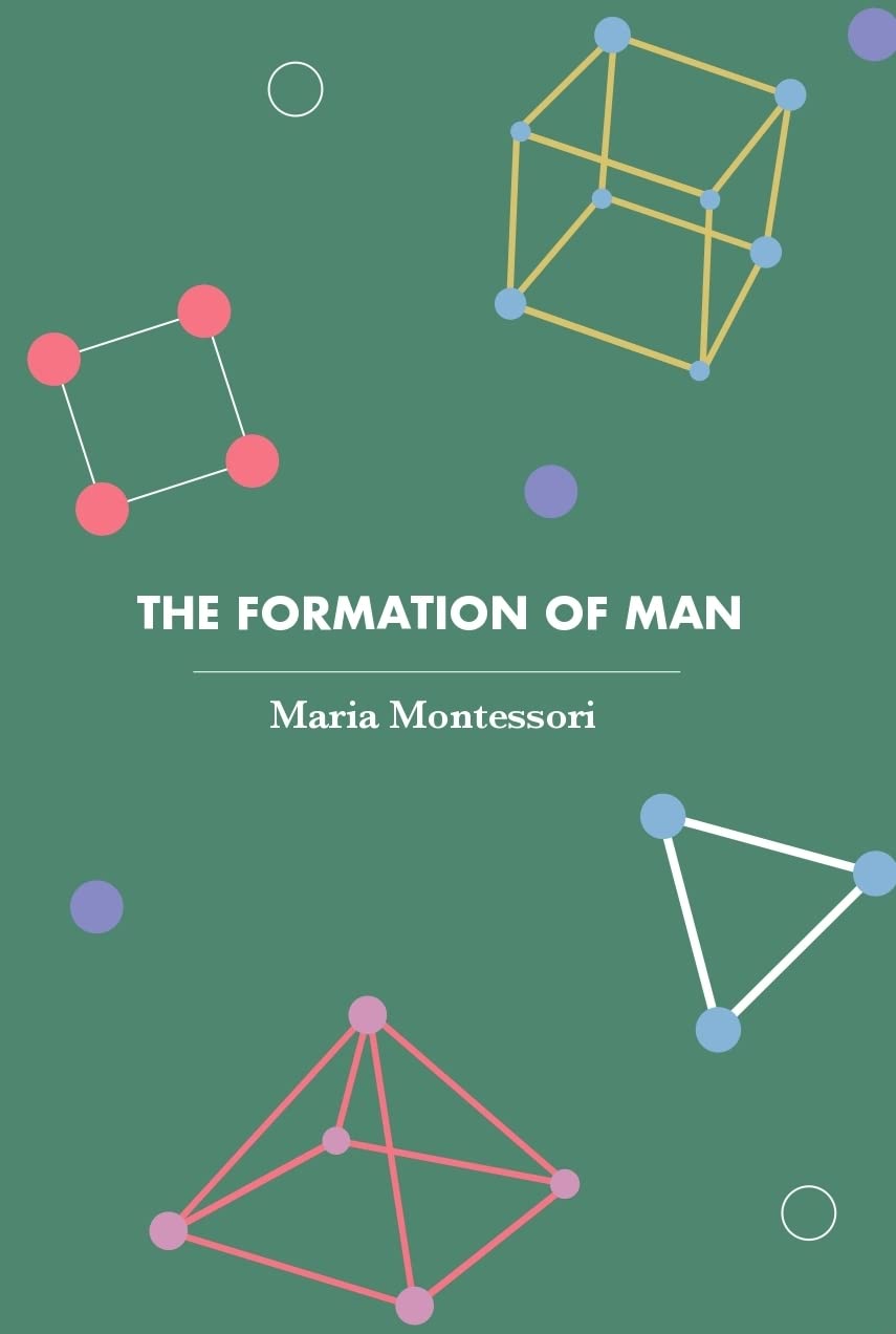 The Formation Of Man (Revised, Newly Composed Text Edition) | Maria Montessori