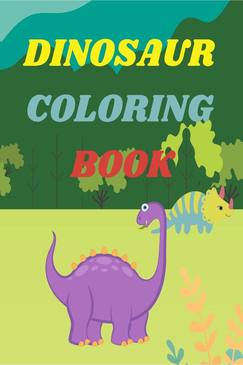 Dinosaur Coloring Book: Amazing Coloring Book for Boys and Girls Age 24,48|Over 40 Fun and Awesome Pages with Jurassic Prehist
