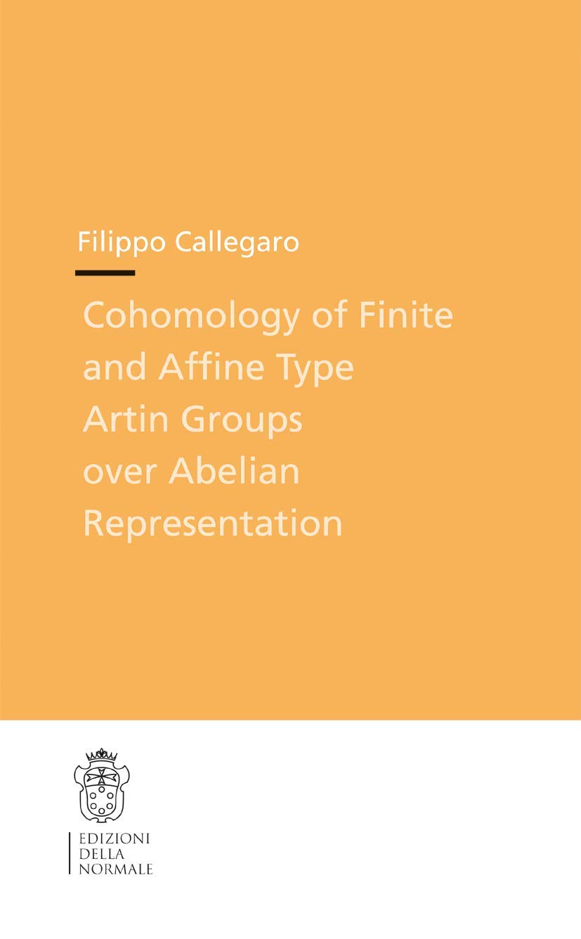 Cohomology of Finite and Affine Type Artin Groups over Abelian Representation: 13 (Publications of the Scuola Normale Superiore)