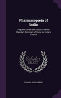 Pharmacopoeia of India: Prepared Under the Authority of Her Majestys Secretary of State for India in Council