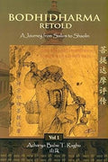 Bodhidharma Retold: A Journey from Sailum to Shaolin  Vol. 1: Vol.1. A Journey from Sailum to Shaolin
