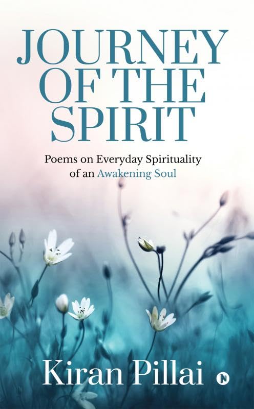 Journey Of The Spirit : Poems On Everyday Spirituality Of An Awakening Soul