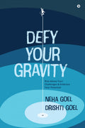 Defy Your Gravity: Rise above Your Challenges and Embrace Your Potential