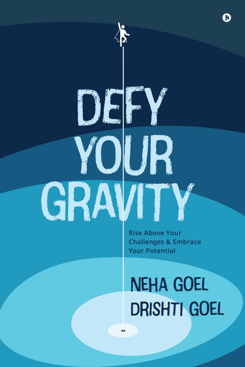 Defy Your Gravity: Rise above Your Challenges and Embrace Your Potential