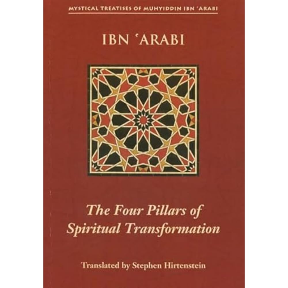 The Four Pillars of Spiritual Transformation: The Adornment of the Spiritually Transformed (Hilyat alabdal) (Mystical Treatises