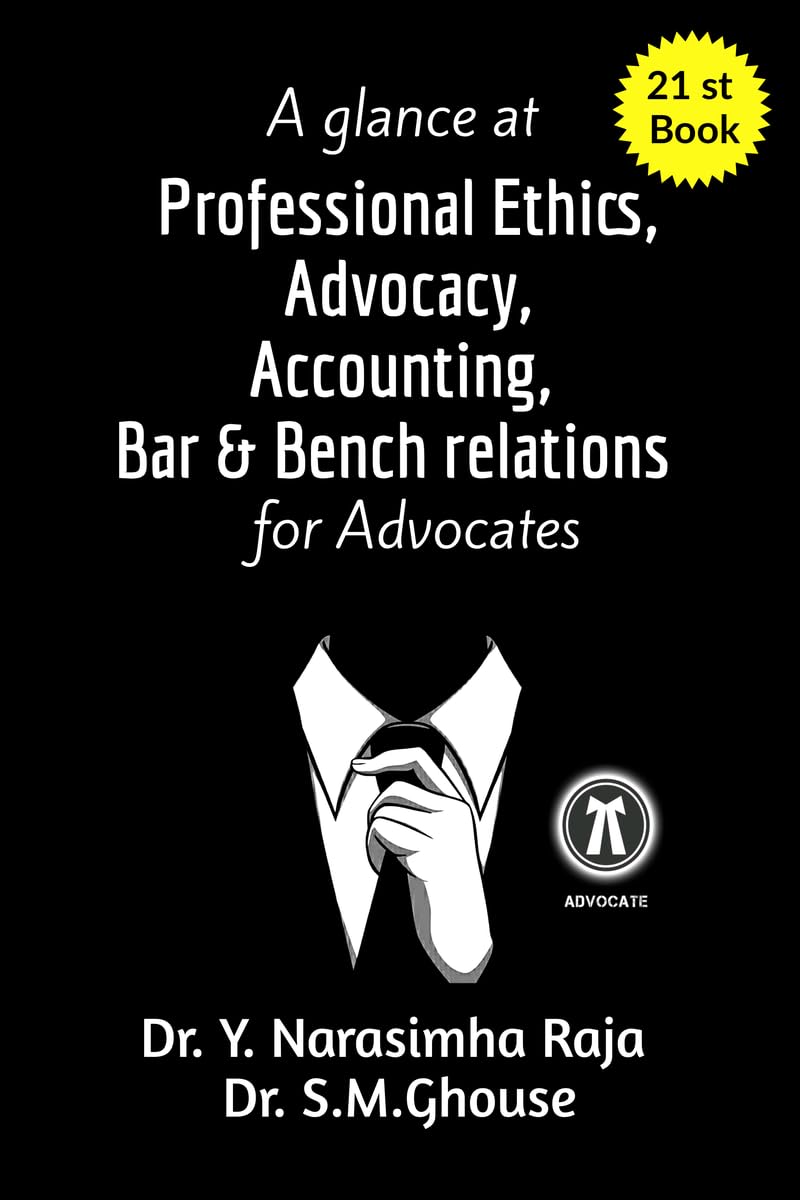 A glance at Professional Ethics, Advocacy, Accounting, Bar & Bench Relations for Advocates: A guide for Advocates,Teachers,and L