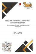 Research and Publication Ethics in Higher Education: A Comprehensive Guide for Scholars and Educators