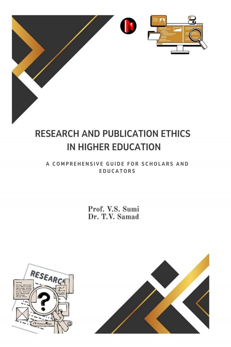 Research and Publication Ethics in Higher Education: A Comprehensive Guide for Scholars and Educators