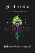 git the Gita : Life  Debug or Decode?