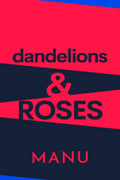 Dandelions and Roses