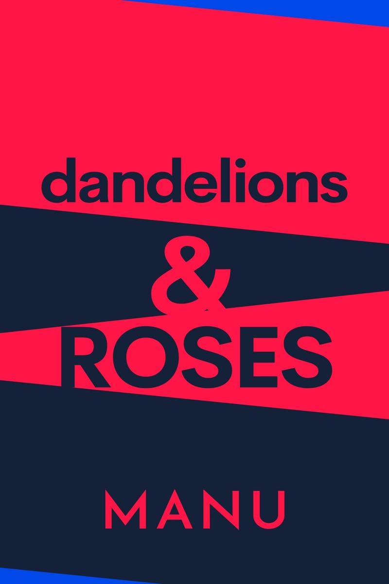 Dandelions and Roses