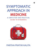 SYMPTOMATIC APPROACH IN MEDICINE : A SIMPLIFIED AND PRACTICAL GUIDE TO DIAGNOSIS