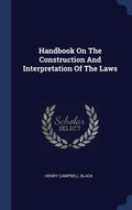 Handbook On The Construction And Interpretation Of The Laws