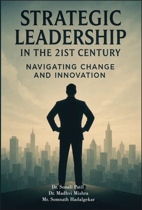 Strategic Leadership In The 21st Century: Navigating Change And Innovation