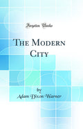 The Modern City (Classic Reprint)