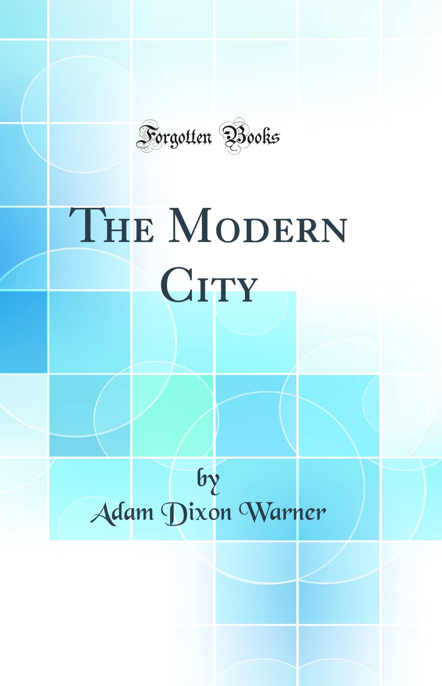 The Modern City (Classic Reprint)