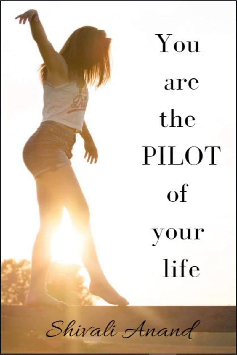 You are the PILOT of your life